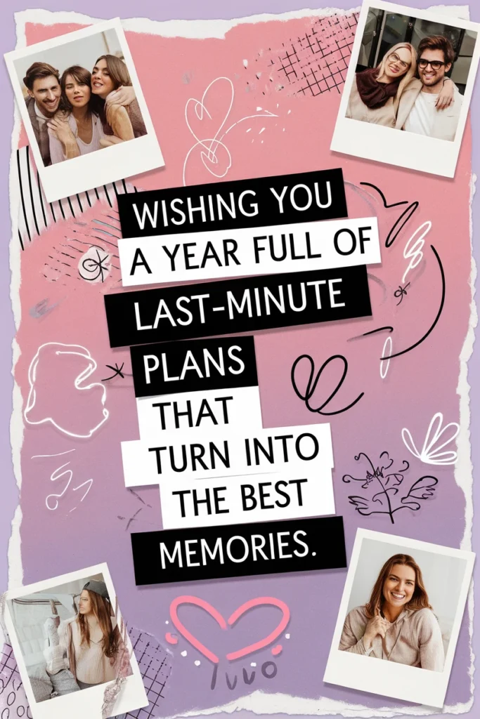 A collage-style birthday greeting that says, "Wishing you a year full of last-minute plans that turn into the best memories," featuring Polaroid-style photos of friends, doodled hearts, playful scribbles, and abstract shapes in pastel shades of pink, lavender, and purple.